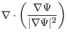 $\displaystyle \nabla \cdot \left( \frac{\nabla \Psi}{\vert \nabla \Psi \vert^2} \right)$