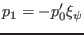 $\displaystyle p_1 = - p_0' \xi_{\psi}$