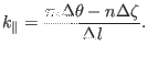 $\displaystyle k_{\parallel} = \frac{m \Delta \theta - n \Delta \zeta}{\Delta l} .$