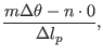 $\displaystyle \frac{m \Delta \theta - n \cdot 0}{\Delta l_p},$