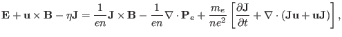 $\displaystyle \mathbf{E}+\mathbf{u} \times \mathbf{B}- \eta \mathbf{J}= \frac{1...
...\partial t} + \nabla \cdot (\mathbf{J}\mathbf{u}+\mathbf{u}\mathbf{J}) \right],$