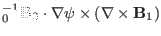 $\displaystyle {\textmu}_0^{- 1} \mathbf{B}_0 \cdot \nabla \psi \times
(\nabla \times \mathbf{B}_1)$