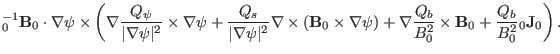$\displaystyle {\textmu}_0^{- 1} \mathbf{B}_0 \cdot \nabla \psi \times \left( \n...
...2_0} \times \mathbf{B}_0 + \frac{Q_b}{B^2_0} {\textmu}_0
\mathbf{J}_0 \right) .$