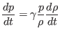 $\displaystyle \frac{d p}{d t} = \gamma \frac{p}{\rho} \frac{d \rho}{d t}$