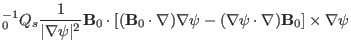 $\displaystyle {\textmu}_0^{- 1} Q_s \frac{1}{\vert \nabla \psi \vert^2} \mathbf...
...abla) \nabla \psi - (\nabla \psi \cdot \nabla)
\mathbf{B}_0] \times \nabla \psi$