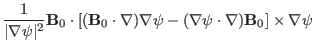 $\displaystyle \frac{1}{\vert \nabla \psi \vert^2} \mathbf{B}_0 \cdot [(\mathbf{...
...la)
\nabla \psi - (\nabla \psi \cdot \nabla) \mathbf{B}_0] \times \nabla \psi
$