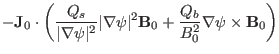 $\displaystyle -\mathbf{J}_0 \cdot \left( \frac{Q_s}{\vert \nabla \psi \vert^2} ...
...vert^2 \mathbf{B}_0 + \frac{Q_b}{B^2_0} \nabla \psi \times \mathbf{B}_0
\right)$