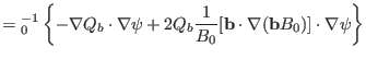 $\displaystyle ={\textmu}_0^{- 1} \left\{ - \nabla Q_b \cdot \nabla \psi + 2 Q_b...
...ac{1}{B_0} [\mathbf{b} \cdot \nabla (\mathbf{b}B_0)] \cdot \nabla \psi
\right\}$