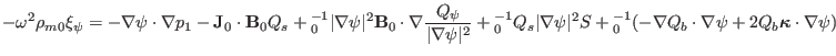 $\displaystyle - \omega^2 \rho_{m 0} \xi_{\psi} = - \nabla \psi \cdot \nabla p_1...
...b \cdot \nabla \psi + 2 Q_b \ensuremath{\boldsymbol{\kappa}} \cdot \nabla \psi)$