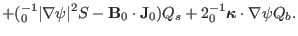 $\displaystyle + ({\textmu}_0^{- 1} \vert \nabla \psi \vert^2 S -\mathbf{B}_0 \c...
...s + 2{\textmu}_0^{- 1} \ensuremath{\boldsymbol{\kappa}} \cdot \nabla \psi
Q_b .$