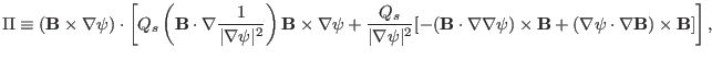 $\displaystyle \Pi \equiv (\mathbf{B} \times \nabla \psi) \cdot \left[ Q_s \left...
...\mathbf{B}+ (\nabla \psi \cdot \nabla
\mathbf{B}) \times \mathbf{B}] \right], $