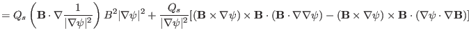 $\displaystyle = Q_s \left( \mathbf{B} \cdot \nabla \frac{1}{\vert \nabla \psi \...
...mes \nabla \psi) \times \mathbf{B} \cdot (\nabla \psi
\cdot \nabla \mathbf{B})]$