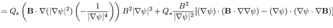 $\displaystyle = Q_s \left( \mathbf{B} \cdot \nabla (\vert \nabla \psi \vert^2) ...
...nabla
\nabla \psi) - (\nabla \psi) \cdot (\nabla \psi \cdot \nabla \mathbf{B})]$