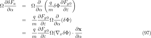  ∂δFa        ∂  ( q   ∂Fg0)
Ω-∂α--  =  Ω ∂α- m-δΦ -∂𝜀-

        =  -q∂Fg0 Ω-∂-(δΦ )
           m  ∂ 𝜀  ∂α
        =  -q∂Fg0 Ω(∇xδΦ )⋅ ∂x                     (97)
           m  ∂ 𝜀          ∂α
