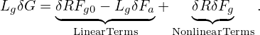 LgδG = δRFg0 − LgδFa+    δR δFg   .
       ◟-----◝◜-----◞     ◟ ◝◜-◞
         LinearTerms    NonlinearTerms
