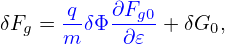 δF  = -qδΦ ∂Fg0+ δG ,
  g   m     ∂𝜀      0
