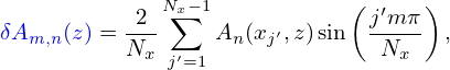              N − 1           (     )
δA   (z) =-2- ∑x  A (x ′,z)sin  j′m-π- ,
  m,n     Nx  j′=1  n  j        Nx
