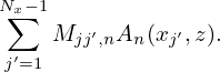 Nx∑ −1
     Mjj′,nAn (xj′,z).
 j′=1
