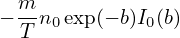 − m-n0exp(− b)I0(b)
  T
