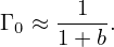      -1---
Γ 0 ≈ 1+ b.
