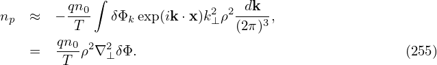              ∫
n   ≈  − qn0   δΦ exp(ik⋅x)k2ρ2 -dk-,
 p        T      k          ⊥   (2π)3
    =   qn0ρ2∇2 δΦ.                                   (255)
        T     ⊥
