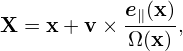             e∥(x)-
X = x + v × Ω(x) ,
