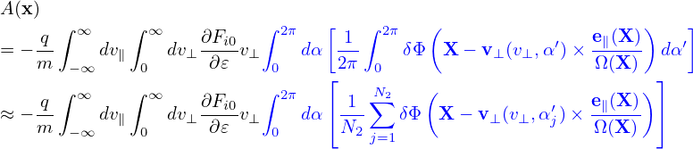 A(x)  ∫      ∫             ∫     [   ∫      (                     )   ]
= − q-  ∞ dv   ∞ dv ∂Fi0v    2π dα -1-  2πδΦ  X − v  (v ,α ′)× e∥(X-) dα ′
    m  −∞   ∥ 0    ⊥ ∂𝜀  ⊥  0     2π  0           ⊥  ⊥       Ω(X)
      ∫ ∞    ∫ ∞           ∫ 2π   ⌊    N2   (                     ) ⌋
≈ − q-    dv∥    dv⊥∂Fi0v⊥     dα⌈ 1--∑  δΦ  X − v⊥(v⊥,α′)× e∥(X)- ⌉
    m  −∞     0      ∂𝜀     0      N2 j=1                j   Ω (X)
