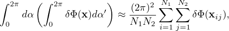∫     ( ∫          )         N1 N2
 2π dα   2π δΦ (x)dα ′ ≈ -(2π)2 ∑  ∑  δΦ(x ),
 0       0             N1N2  i=1 j=1    ij
