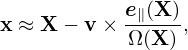 x ≈ X − v× e∥(X-),
            Ω(X)
