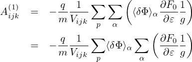                       (           )
A(1) =   −-q--1-∑  ∑    ⟨δΦ ⟩ ∂F0-1
 ijk       m Vijk p  α       α ∂𝜀 g
                ∑       ∑  (      )
     =   −-q--1-   ⟨δΦ⟩α     ∂F0-1
          m Vijk p       α    ∂𝜀 g
