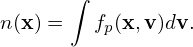       ∫  ∫
n(x) =     f (X, v)δ3(X − x + ρ)dvdX.
            g
