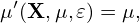  ′
μ (X,μ,𝜀) = μ,
