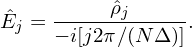  ˆ   -----ρˆj-----
Ej = − i[j2π∕(NΔ )].
