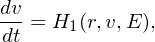 dv = H (r,v,E),
dt     1
