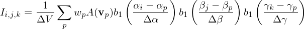                        (       )   (       )   (       )
I    = -1--∑  w A(v )b   αi −-αp b  βj-−-βp  b  γk-− γp
 i,j,k   ΔV   p  p   p  1   Δ α     1   Δ β    1    Δ γ
