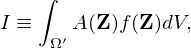     ∫
I ≡    A(Z )f(Z)dV,
     Ω′
