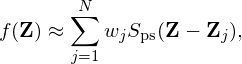        N∑
f(Z) ≈    wjSps(Z − Zj),
       j=1
