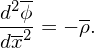  2--
d-ϕ = − ρ.
dx2
