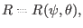 $\displaystyle R = R (\psi, \theta),$