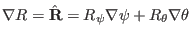 $\displaystyle \nabla R = \hat{\mathbf{R}} = R_{\psi} \nabla \psi + R_{\theta} \nabla \theta$