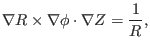 $\displaystyle \nabla R \times \nabla \phi \cdot \nabla Z = \frac{1}{R},$