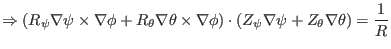 $\displaystyle \Rightarrow (R_{\psi} \nabla \psi \times \nabla \phi + R_{\theta}...
...bla \phi) \cdot (Z_{\psi} \nabla \psi + Z_{\theta} \nabla \theta) = \frac{1}{R}$