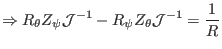 $\displaystyle \Rightarrow R_{\theta} Z_{\psi} \mathcal{J}^{- 1} - R_{\psi} Z_{\theta}
\mathcal{J}^{- 1} = \frac{1}{R} $