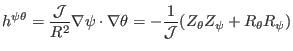 $\displaystyle h^{\psi \theta} = \frac{\mathcal{J}}{R^2} \nabla \psi \cdot \nabla \theta = - \frac{1}{\mathcal{J}} (Z_{\theta} Z_{\psi} + R_{\theta} R_{\psi})$