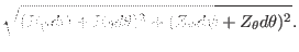 $\displaystyle \sqrt{(R_{\psi} d \psi + R_{\theta} d \theta)^2 + (Z_{\psi} d \psi +
Z_{\theta} d \theta)^2} .$