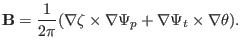 $\displaystyle \mathbf{B}= \frac{1}{2 \pi} (\nabla \zeta \times \nabla \Psi_p + \nabla \Psi_t \times \nabla \theta) .$