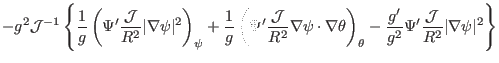 $\displaystyle - g^2 \mathcal{J}^{- 1} \left\{ \frac{1}{g} \left( \Psi'
\frac{\m...
...\frac{g'}{g^2} \Psi' \frac{\mathcal{J}}{R^2} \vert \nabla
\psi \vert^2 \right\}$