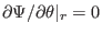 $ \partial \Psi / \partial
\theta \vert _r = 0 $