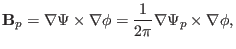 $\displaystyle \mathbf{B}_p = \nabla \Psi \times \nabla \phi = \frac{1}{2 \pi} \nabla \Psi_p \times \nabla \phi,$