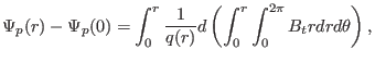 $\displaystyle \Psi_p (r) - \Psi_p (0) = \int_0^r \frac{1}{q (r)} d \left( \int_0^r \int_0^{2 \pi} B_t r d r d \theta \right),$